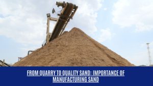 Importance of Manufacturing Sand | Raj Mineral | Manufacturer of M sand in Udaipur